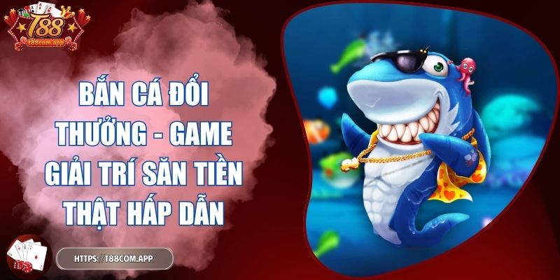 bắn cá đổi thưởng